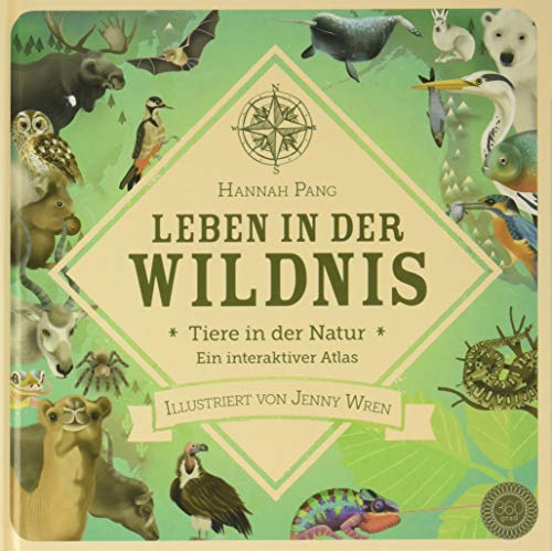 Leben in der Wildnis: Tiere in der Natur. Ein interaktiver Atlas