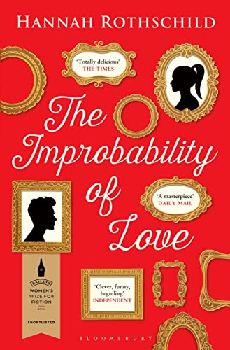 The Improbability of Love: SHORTLISTED FOR THE BAILEYS WOMEN'S PRIZE FOR FICTION 2016 von Bloomsbury Publishing PLC