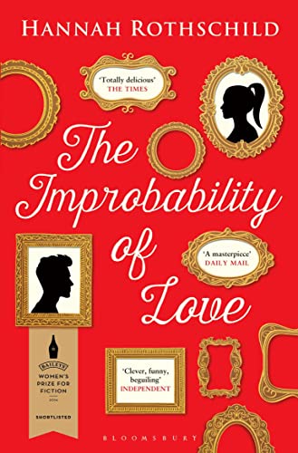 The Improbability of Love: SHORTLISTED FOR THE BAILEYS WOMEN'S PRIZE FOR FICTION 2016