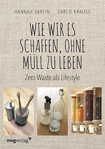 Wie wir es schaffen, ohne Müll zu leben: Zero Waste als Lifestyle