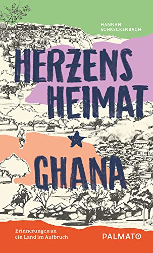 Herzensheimat Ghana: Erinnerungen an ein Land im Aufbruch