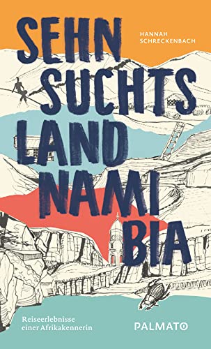 Sehnsuchtsland Namibia. Reiseerlebnisse einer Afrikakennerin von Palmato Publishing