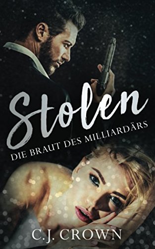 Stolen: Die Braut des Milliardärs (Dark Mafia Princess, Band 1) von Independently published