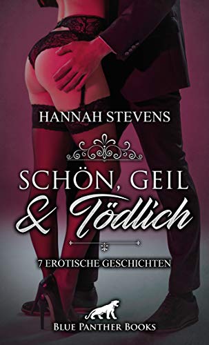 Schön, Geil und Tödlich | 7 Erotische Geschichten Werden ihre Triebe sie teuer zu stehen kommen?
