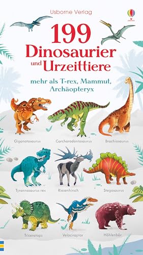 199 Dinosaurier und Urzeittiere: mehr als T-rex, Mammut, Archäopteryx (199-Dinge-Reihe)