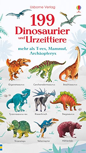 199 Dinosaurier und Urzeittiere: mehr als T-rex, Mammut, Archäopteryx (199-Dinge-Reihe)