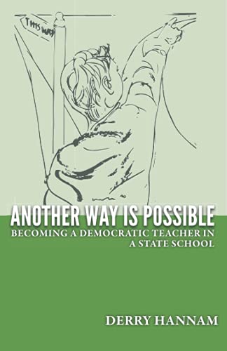 Another Way Is Possible - Becoming A Democratic Teacher In A State School: Self-Directed Learning in a Context Of Democracy, Human Rights and Community von Independently published