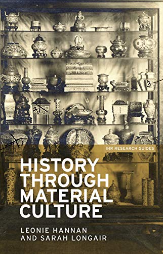 History through material culture (IHR Research Guides)