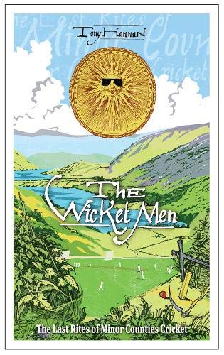 The Wicket Men: The Last Rites of Minor Counties Cricket von Scratching Shed Publishing Ltd