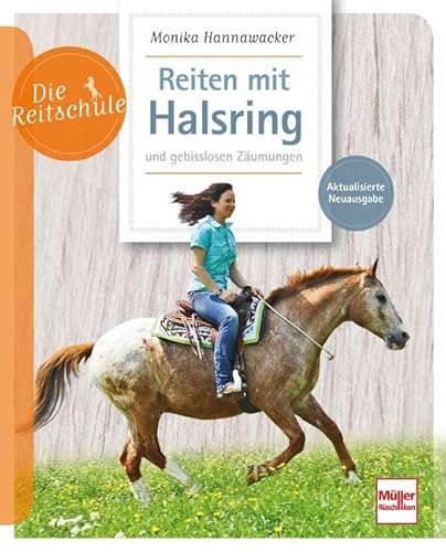 Reiten mit Halsring und gebisslosen Zäumungen (Die Reitschule) von Müller Rüschlikon