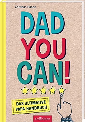 Dad you can!: Das ultimative Papa-Handbuch | Lustige Survival-Tipps für Väter