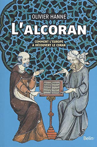 L'Alcoran: Comment l'Europe a découvert le Coran
