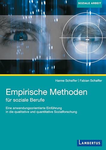 Empirische Methoden für soziale Berufe: Eine anwendungsorientierte Einführung in die qualitative und quantitative Sozialforschung