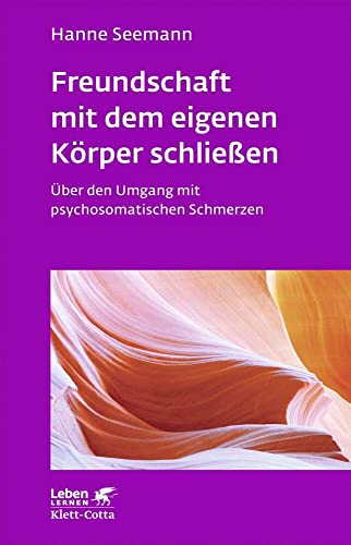Freundschaft mit dem eigenen Körper schließen (Leben Lernen, Bd. 115): Über den Umgang mit psychosomatischen Schmerzen - Leben Lernen Freundschaft mit dem eigenen Körper schließen (Leben Lernen, Bd. 115): Über den Umgang mit psychosomatischen Schmerzen - Leben Lernen