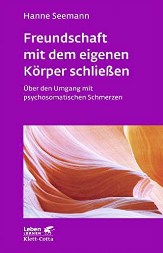 Freundschaft mit dem eigenen Körper schließen (Leben Lernen, Bd. 115): Über den Umgang mit psychosomatischen Schmerzen - Leben Lernen von Klett-Cotta Verlag
