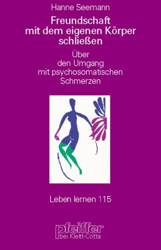 Freundschaft mit dem eigenen Körper schliessen: Über den Umgang mit psychosomatischen Schmerzen