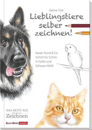 Lieblingstiere selber zeichnen!: Katze, Hund & Co: einfach nach Foto; Schritt für Schritt: Katze, Hund & Co: Schritt für Schritt in Farbe und Schwarz-Weiß