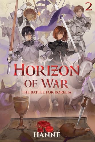 The Battle for Korelia: A Medieval Isekai (Horizon of War, 2)