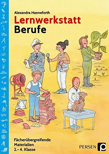 Lernwerkstatt Berufe: Fächerübergreifende Materialien (2. bis 4. Klasse) (Lernwerkstatt Sachunterricht) von Persen Verlag i.d. AAP