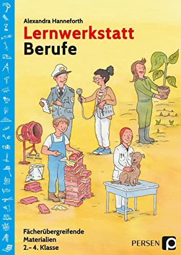 Lernwerkstatt Berufe: Fächerübergreifende Materialien (2. bis 4. Klasse) (Lernwerkstatt Sachunterricht)