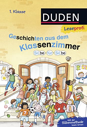 Duden Leseprofi – Silbe für Silbe: Geschichten aus dem Klassenzimmer, 1. Klasse: Kinderbuch für Erstleser ab 6 Jahren