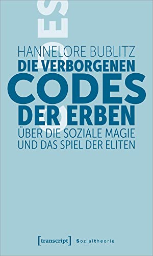 Die verborgenen Codes der Erben: Über die soziale Magie und das Spiel der Eliten (Sozialtheorie)