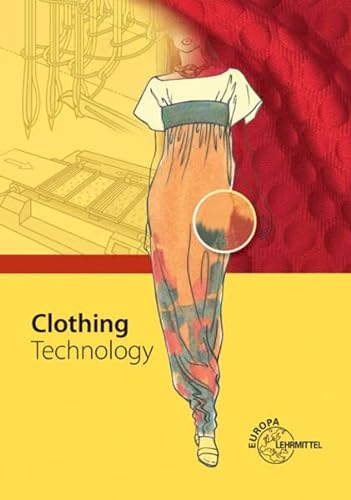 Clothing Technology: ... from fibre to fashion von Europa-Lehrmittel