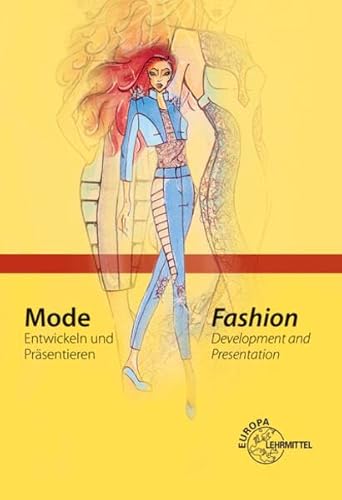 Mode - Entwickeln und Präsentieren: Fashion - Development and Presentation von Europa-Lehrmittel