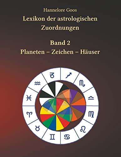 Lexikon der astrologischen Zuordnungen Band 2: Planeten - Zeichen - Häuser von Books on Demand