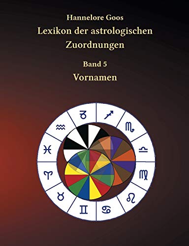 Lexikon der astrologischen Zuordnungen Band 5: Vornamen von Books on Demand