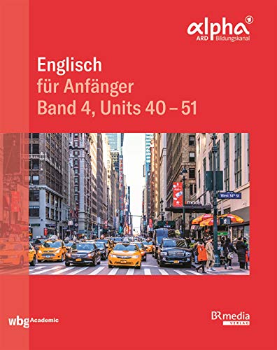 Englisch für Anfänger - Band 4: Units 40-51 (BR Telekolleg) von wbg academic