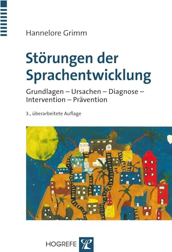 Störungen der Sprachentwicklung: Grundlagen - Ursachen - Diagnose - Intervention - Prävention