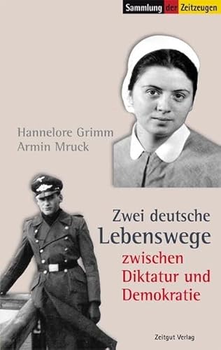 Zwei deutsche Lebenswege zwischen Diktatur und Demokratie: Erinnerungen 1944 bis 2004 (Sammlung der Zeitzeugen)