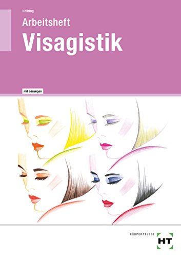 Visagistik - Arbeitsheft mit eingetragenen Lösungen von Handwerk + Technik GmbH