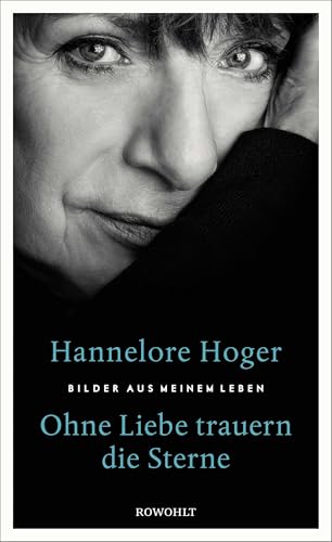 Ohne Liebe trauern die Sterne: Bilder aus meinem Leben
