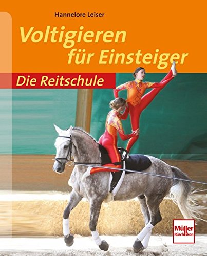 Voltigieren für Einsteiger (Die Reitschule) von Müller Rüschlikon