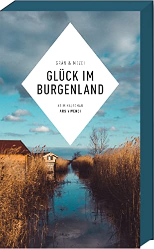 Glück im Burgenland - Martin Glücks fünfter Fall: Spannender Österreichkrimi voller Rätsel und Intrigen (Martin-Glück-Reihe, Band 5): Kriminalroman von Ars Vivendi