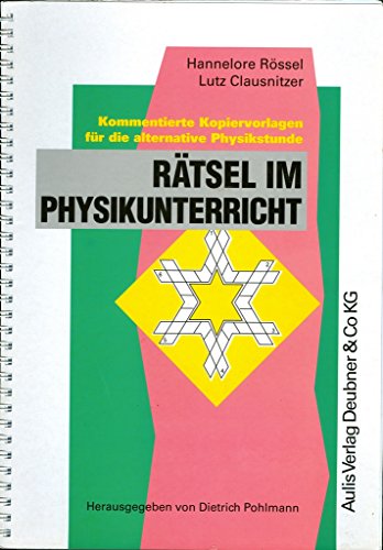 Kopiervorlagen Physik / Rätsel im Physikunterricht: Kommentierte Kopiervorlagen für die alternative Physikstunde