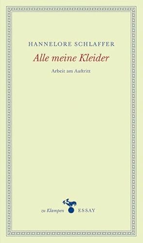 Alle meine Kleider: Arbeit am Auftritt (zu Klampen Essays)