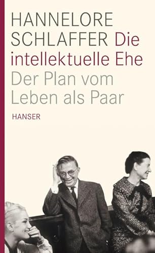 Die intellektuelle Ehe: Der Plan vom Leben als Paar von HANSER FACHBUCHVERLAG