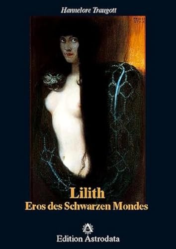 Lilith - Eros des Schwarzen Mondes (Edition Astrodata) von Edition Astrodata