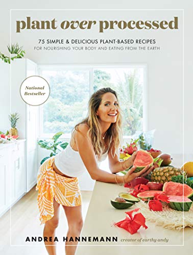 Plant Over Processed: 75 Simple & Delicious Plant-Based Recipes for Nourishing Your Body and Eating From the Earth von Dey Street Books / HarperCollins US
