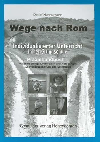 Wege nach Rom: Individualisierter Unterricht in der Grundschule. Praxishandbuch