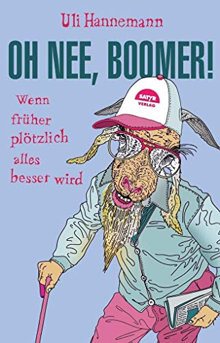 Oh nee, Boomer!: Wenn früher plötzlich alles besser wird