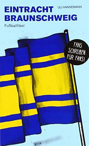 Eintracht Braunschweig: Fußballfibel (Bibliothek des Deutschen Fußballs)
