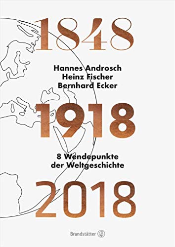 1848-1918-2018 - 8 Wendepunkte der Weltgeschichte von Brandstätter