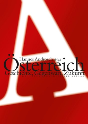 Österreich - Geschichte, Gegenwart, Zukunft