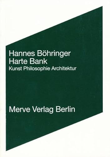 Harte Bank: Kunst Philosophie Architektur (Internationaler Merve Diskurs)
