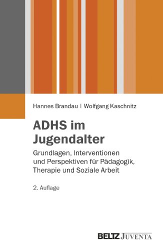 ADHS im Jugendalter: Grundlagen, Interventionen und Perspektiven für Pädagogik, Therapie und Soziale Arbeit (Juventa Paperback) von Beltz Juventa