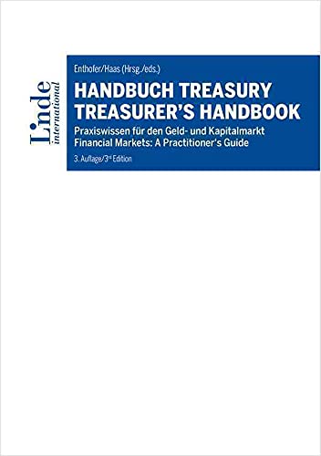 Handbuch Treasury / Treasurer's Handbook: Praxiswissen für den Geld- und Kapitalmarkt / Financial Markets: A Practitioner's Guide von Linde Fachbuch